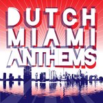 Dutch Miami Anthems (unmixed tracks)