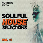 Nothing But... Soulful House Selections, Vol 11
