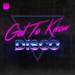 Get To Know - Disco (unmixed tracks)