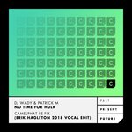 No Time For Hulk (Camelphat Re-Fix - Erik Hagleton 2018 Vocal Edit)