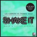 Shake It (Move A Little Closer) (DJ PP 2012 Terrace Mix)