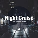 Night Cruise Vol 3: Deep Tech-House Journey