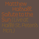Salute To The Sun (Live At Hall? St Peter's)