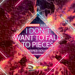 I Don't Want To Fall To Pieces (Deeper House)
