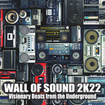 Wall Of Sound 2k22: Visionary Beats From The Underground
