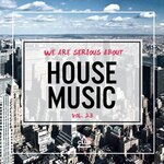 We Are Serious About House Music Vol 23
