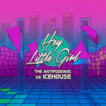 Hey Little Girl (The Antipodeans vs Icehouse)