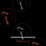 Underground Frequencies, Vol 5