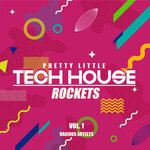 Pretty Little Tech House Rockets, Vol 1