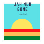 Jah Nuh Gone