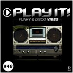 Play It!: Funky & Disco Vibes Vol 46