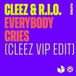 Everybody Cries (Cleez VIP Edit)