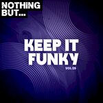 Nothing But... Keep It Funky, Vol 05