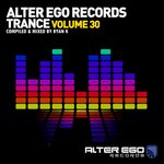 Alter Ego Trance, Vol 30: Mixed By Ryan K