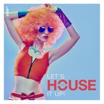 Let's House It Up Vol 33