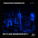 Trinitro Presents: Skyline Sessions EP 1