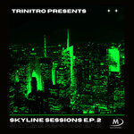 Trinitro Presents: Skyline Sessions EP 2
