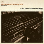 Leonardo Marques Presents: Ilha Do Corvo Sounds Vol 1