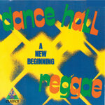 Dance Hall Reggae: A New Beginning