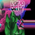 Loud & Dirty: The Electro House Collection Vol 41