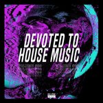 Devoted To House Music Vol 33