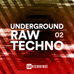 Underground Raw Techno, Vol 02