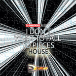 I Don't Want To Fall To Pieces (House)