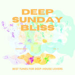 Deep Sunday Bliss (Best Tunes For Deep-House Lovers), Vol 4