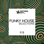 Nothing But... Funky House Selections, Vol 09