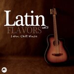 Latin Flavors Vol 5: Latin Chill Music