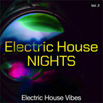Electric House Nights, Vol 3 (Electric House Vibes)