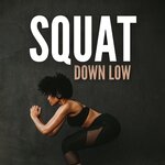 Squat Down Low