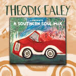 Theodis Ealey Presents: A Southern Soul Mix Vol 1