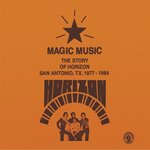 MAGIC MUSIC - The Story Of Horizon - San Antonio, TX 1977-84.