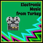 Electronic Music From Turkey
