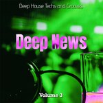 Deep News Vol 3 - Deep House Techs & Grooves