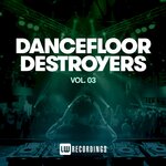Dancefloor Destroyers, Vol 03
