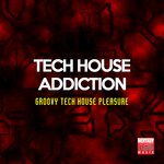 Tech House Addiction (Groovy Tech House Pleasure)