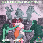 Buck Wild Inna Dance Hall