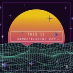 This Is Dance/Electro Pop Vol 7