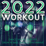 2022 Workout - Dance, House, Dubstep, Drum 'n' Bass, Retro & Synthwave