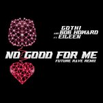 No Good For Me (Future Rave Remix)