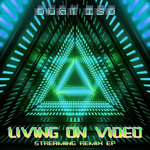 Living On Video (Streaming Remix EP)