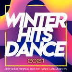 Winter Hits Dance 2021 (Deep, House, Tropical, Edm, Pop, Dance, Latin Music Hits)