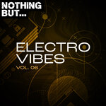 Nothing But... Electro Vibes, Vol 06
