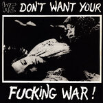 We Don't Want Your Fucking War!