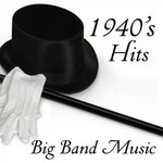 Big Band Hits - 1940s Music