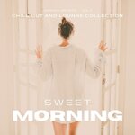 Sweet Morning (Chill Out & Lounge Collection) Vol 1