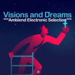 Visions & Dreams (Ambiend Electronic Selection)