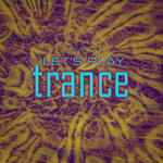 Let's Play Trance